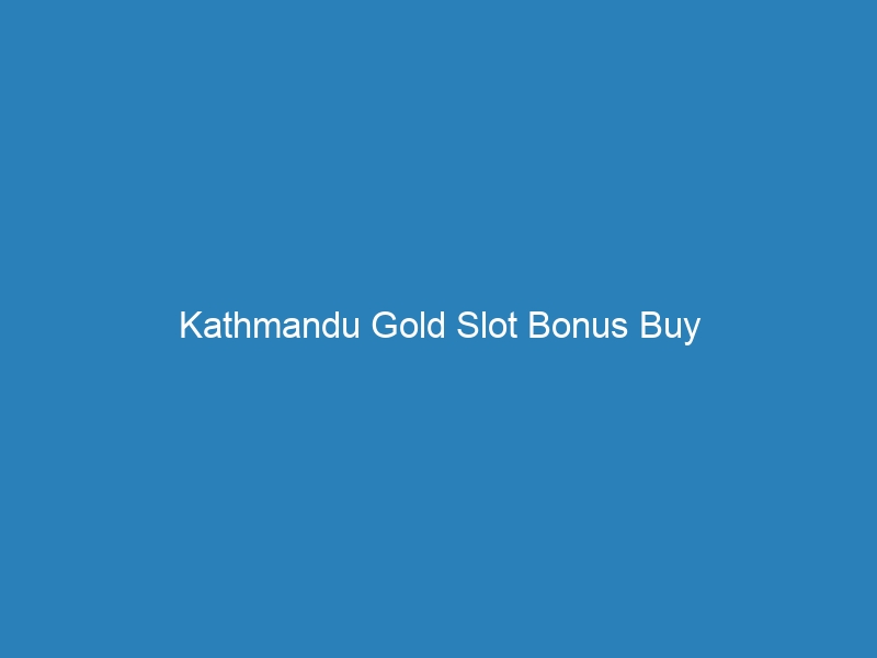Kathmandu Gold Slot Bonus Buy