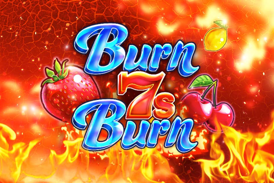 Burn 7s Burn